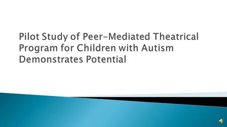  Study Conducted in 2009  Lead Researchers: Blythe Corbett, Joan Gunther & Dan Comins ◦ University of California, Davis  Results Published in Journal.