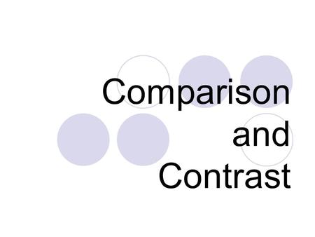 Comparison and Contrast. Review Compare- to examine how thing are similar Contrast- to examine how things are different.