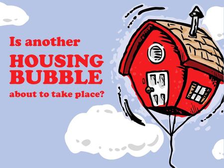 Is another HOUSING about to take place?. My view is that we are a long way from another house price bubble. Home buyers, investors, lenders and regulators.