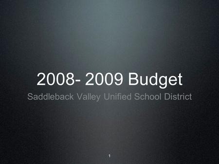 2008- 2009 Budget Saddleback Valley Unified School District 1.