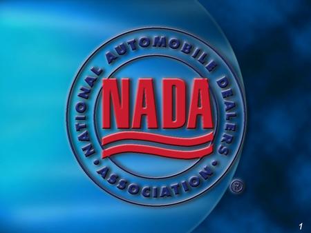 1. The Light Vehicle Market, Advertising & the Economy Phil Brady, NADA President National Automobile Dealers Association, McLean, VA www.nada.org Television.