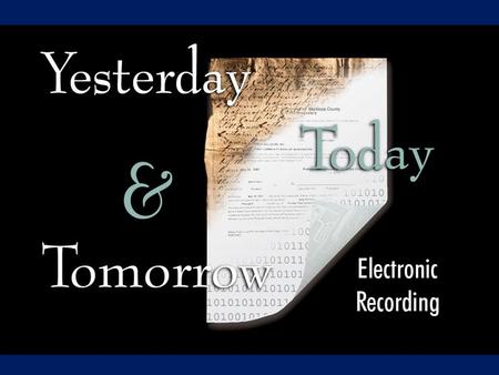 The Project Team Electronic Recording Timeline  August 1998  Governor’s Commission on use of Electronic Signatures  September 1999  Racine County.