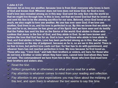 Read the text. Reflect (prayerfully or otherwise) on what you’ve read for a while. Pay attention to whatever comes to mind from your reading and reflection.