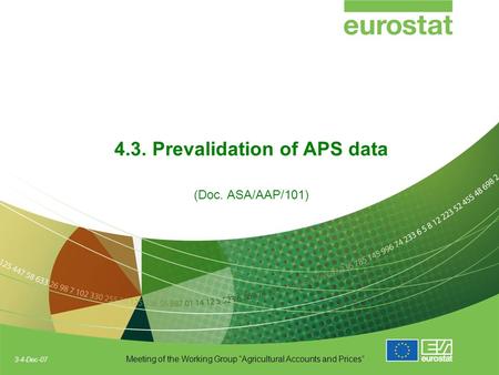 3-4-Dec-07 Meeting of the Working Group “Agricultural Accounts and Prices” 4.3. Prevalidation of APS data (Doc. ASA/AAP/101)