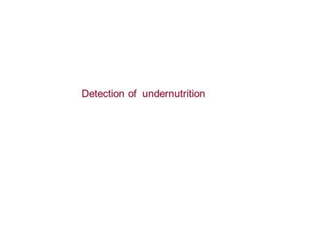 Detection of undernutrition. Weighing pregnant women and preschool children.