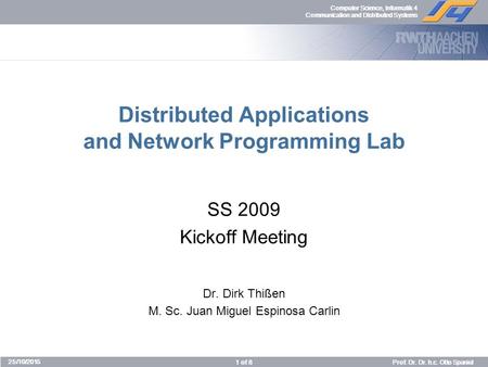 1 of 8Prof. Dr. Dr. h.c. Otto Spaniol Computer Science, Informatik 4 Communication and Distributed Systems 25/10/2015 Distributed Applications and Network.