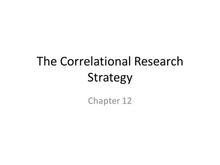 The Correlational Research Strategy