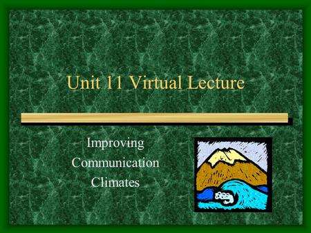 Unit 11 Virtual Lecture Improving Communication Climates.