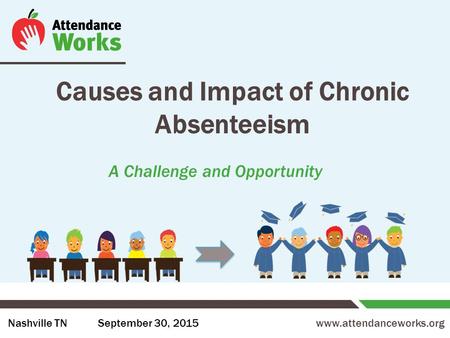 Causes and Impact of Chronic Absenteeism