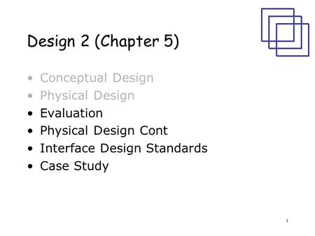 Design 2 (Chapter 5) Conceptual Design Physical Design Evaluation