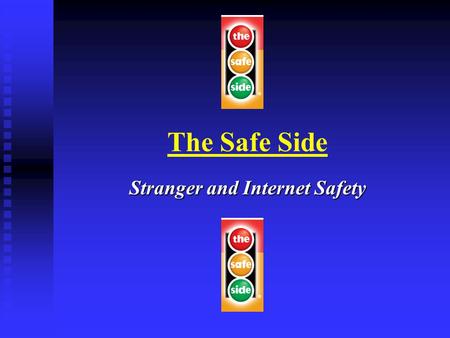 The Safe Side Stranger and Internet Safety.