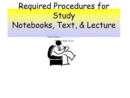 Required Procedures for Study Notebooks, Text, & Lecture Jeanne Grimes Fauquier High