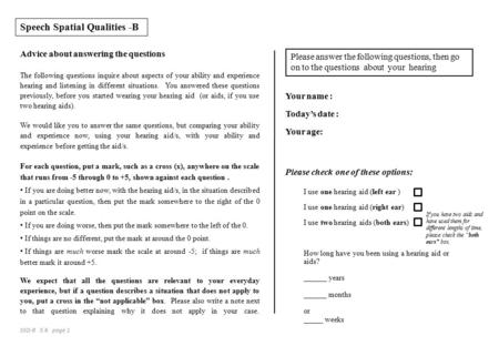 The following questions inquire about aspects of your ability and experience hearing and listening in different situations. You answered these questions.