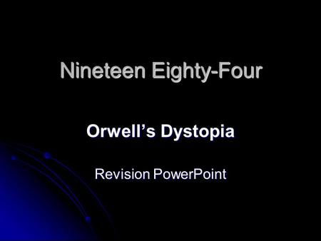 Orwell’s Dystopia Revision PowerPoint