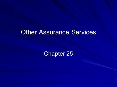 ©2010 Prentice Hall Business Publishing, Auditing 13/e, Arens//Elder/Beasley 25 - 1 Other Assurance Services Chapter 25.