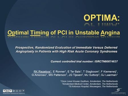 Prospective, Randomized Evaluation of Immediate Versus Deferred Angioplasty in Patients with High Risk Acute Coronary Syndromes RK Riezebos 1, E Ronner.