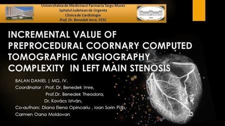 Universitatea de Medicina si Farmacia Targu Mures Spitalul Judetean de Urgenta Clinica de Cardiologie Prof. Dr. Benedek Imre, FESC Universitatea de Medicina.