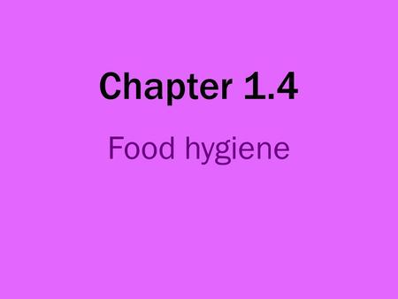 Chapter 1.4 Food hygiene. 1995 Food Safety (Food Hygiene) Regulations Food safety regulations are constantly changing and establishments should follow.