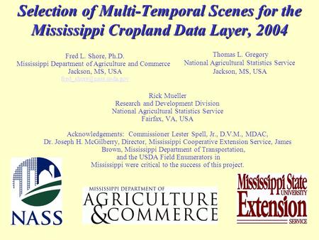 Selection of Multi-Temporal Scenes for the Mississippi Cropland Data Layer, 2004 Rick Mueller Research and Development Division National Agricultural Statistics.