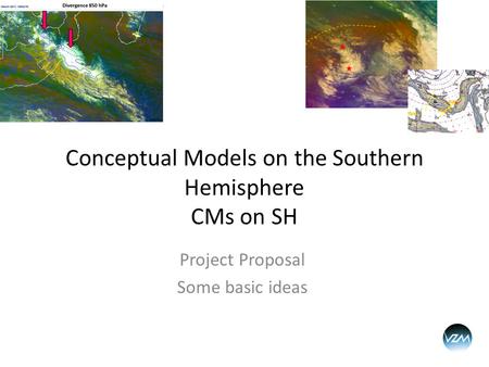 Project Proposal Some basic ideas Conceptual Models on the Southern Hemisphere CMs on SH.