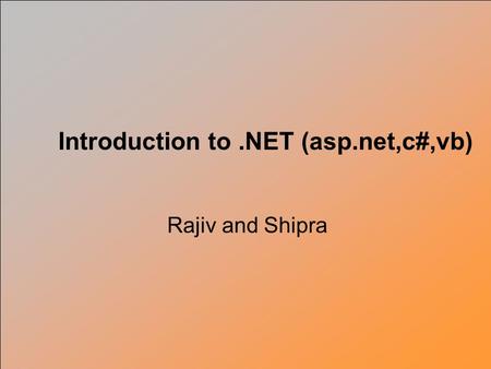 Rajiv and Shipra Introduction to.NET (asp.net,c#,vb)