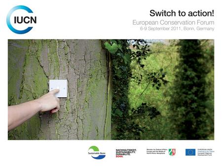 IUCN Secretariat in Europe is small Gland – coordinaton of programme, constituency and finance Brussels – gateway to EU institutions Belgrade – support.