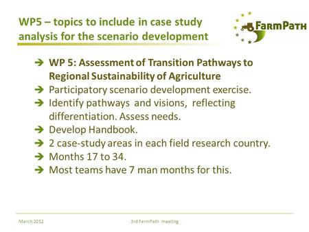 WP5 – topics to include in case study analysis for the scenario development  WP 5: Assessment of Transition Pathways to Regional Sustainability of Agriculture.