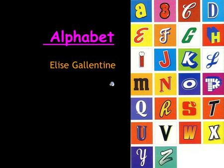 Alphabet Elise Gallentine. A is for Art I like to do art.:)