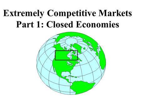 Extremely Competitive Markets Part 1: Closed Economies.