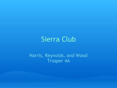 Sierra Club Harris, Reynolds, and Wood Trosper 4A.