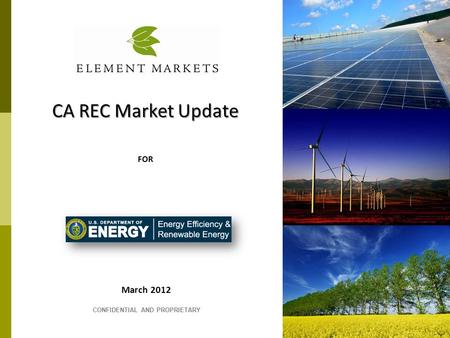 March 2012 CONFIDENTIAL AND PROPRIETARY CA REC Market Update FOR.