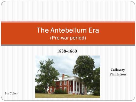 The Antebellum Era (Pre-war period)