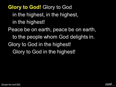 Glory to God! Glory to God in the highest, in the highest! Peace be on earth, peace be on earth, to the people whom God delights in. Glory to God in the.