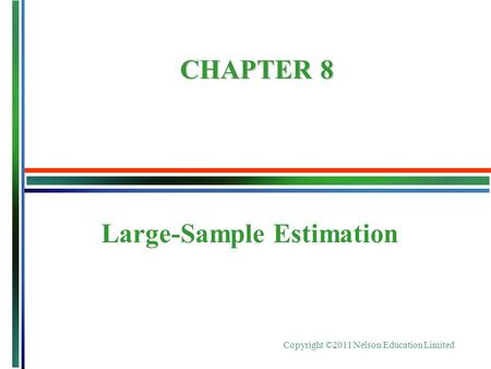 Copyright ©2011 Nelson Education Limited Large-Sample Estimation CHAPTER 8.