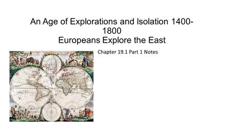 An Age of Explorations and Isolation Europeans Explore the East