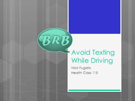 Avoid Texting While Driving Nick Fugato Health Class 115.