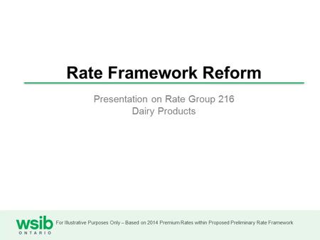 For Illustrative Purposes Only – Based on 2014 Premium Rates within Proposed Preliminary Rate Framework Rate Framework Reform Presentation on Rate Group.