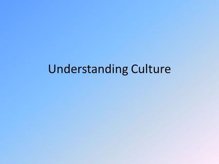 Understanding Culture