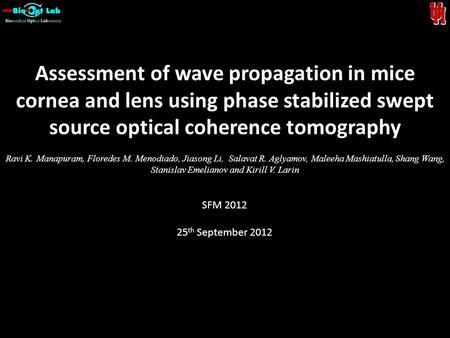 Assessment of wave propagation in mice cornea and lens using phase stabilized swept source optical coherence tomography Ravi K. Manapuram, Floredes M.