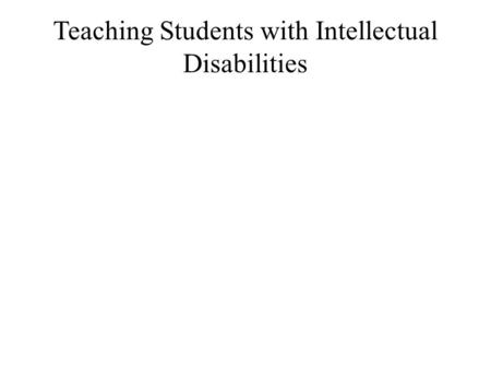 Teaching Students with Intellectual Disabilities.