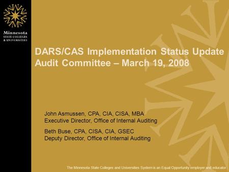 The Minnesota State Colleges and Universities System is an Equal Opportunity employer and educator. DARS/CAS Implementation Status Update Audit Committee.