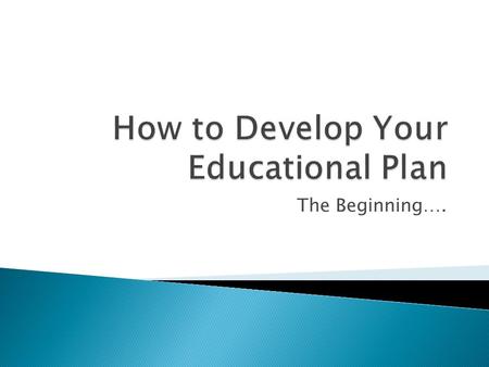 The Beginning…..  Choose a major  Know your assessment scores  Evaluation of Transcripts from other colleges  If you hope to transfer to a University,