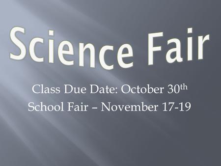 Class Due Date: October 30 th School Fair – November 17-19.