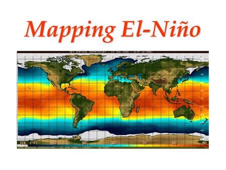 Mapping El-Niño. A Production of Oregon Sea Grant Department of Marine Education © 1998 by Oregon Sea Grant All Rights Reserved.