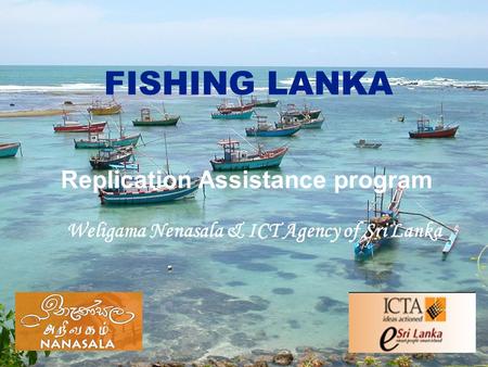 FISHING LANKA Replication Assistance program Weligama Nenasala & ICT Agency of Sri Lanka.