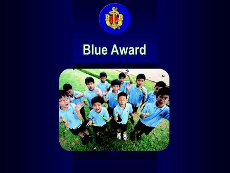 CREATED BY: HAH KUANG HUI FOR BB SINGAPORE MAY 2003 CREATED BY: HAH KUANG HUI FOR BB SINGAPORE MAY 2003 Blue Award.