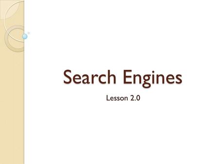 Search Engines Lesson 2.0.