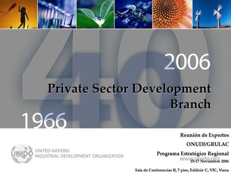 Www.unido.org Programa ONUDI - LAC Reunión de Expertos ONUDI/GRULAC Programa Estratégico Regional 15-17 Noviembre 2006 Sala de Conferencias II, 7 piso,