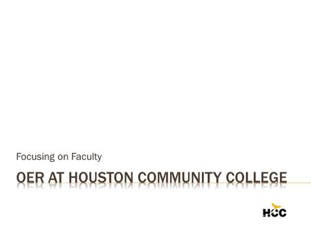 Focusing on Faculty.  Board of Trustees commitment to reducing student costs  HCC Textbook Committee recommendations  OER as an Instructional Initiative.