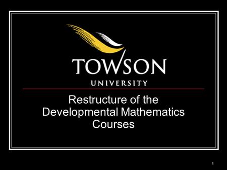 Restructure of the Developmental Mathematics Courses 1.